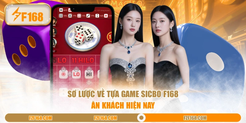 Sơ lược về tựa game Sicbo F168 ăn khách hiện nay